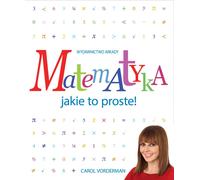 Matematyka Jakie to proste - Carol Vorderman (Aides éducatives pour le lycée en polonais)