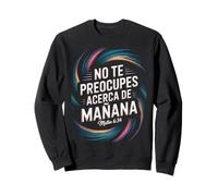 Mateo 6:34 - No Te Preocupes Del Mañana Écriture chrétienne Sweatshirt