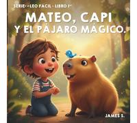 Mateo, Capi y el pájaro mágico.