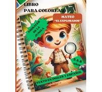 MATEO "EL EXPLORADOR". ANIMALES DE LA JUNGLA.: LIBRO PARA COLOREAR Y APRENDER. TEXTO EN INGLES Y ESPAÑOL, TAMBIEN PARA COLOREAR. RECOMENDADO PARA NIÑOS DE 3 A 8 AÑOS. ENTRE TRES Y OCHO AÑOS.