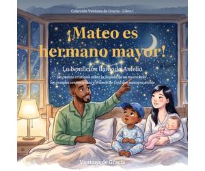 ¡Mateo es hermano mayor!: La bendición llamada Amelia