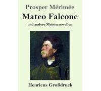 Mateo Falcone (Großdruck): und andere Meisternovellen