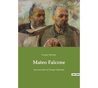 Mateo Falcone: une nouvelle de Prosper Mérimée
