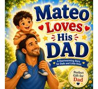 Mateo Loves His Dad: Father's Day Story - A Personalized Keepsake About Love and Laughter