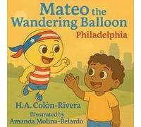 Mateo The Wandering Balloon: Philadelphia Paperback Book By Hector A Colon-Rivera