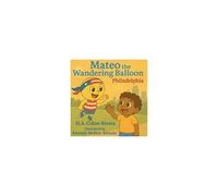 Mateo The Wandering Balloon: Philadelphia Paperback Book By Hector A Colon-Rivera