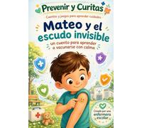 Mateo y el escudo invisible: Un cuento para aprender a vacunarse con calma