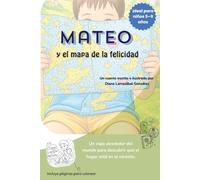 Mateo y el mapa de la felicidad: Mateo y el Mapa de la Felicidad: Cuento Infantil Ilustrado con Más de 30 Ilustraciones, Juegos Educativos y Páginas para Colorear - Tapa Blanda