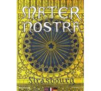Mater Nostra : Strasbourg (édition trilingue français-anglais-allemand)