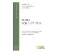 Mater Populi fidelis. «Nota» dottrinale su alcuni titoli mariani riferiti alla cooperazione di Maria all’opera della salvezza