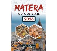 MATERA GUÍA DE VIAJE 2026: Explora el sassi, los hoteles en cueva y las mejores cosas que hacer en tus vacaciones en Italia