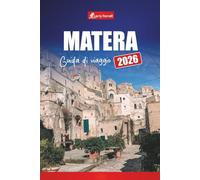 MATERA GUIDA DI VIAGGIO 2026: Esplora l'antica città rupestre del sud Italia con le migliori attrazioni, tour a piedi, cibo e mappe