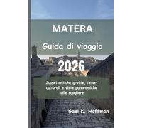 MATERA Guida di viaggio 2026: Scopri antiche grotte, tesori culturali e viste panoramiche sulle scogliere