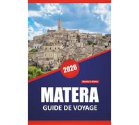 MATERA GUIDE DE VOYAGE 2026: Découvrez des joyaux cachés, des monuments historiques, une cuisine locale et des conseils pratiques pour explorer le sud de l'Italie