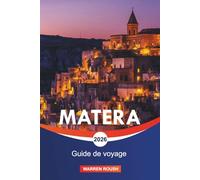 MATERA Guide de voyage 2026: Découvrez l'ancienne ville troglodyte, les rues en pierre intemporelles et le patrimoine vivant du sud de l'Italie