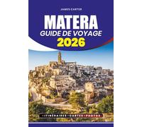 MATERA GUIDE DE VOYAGE 2026: Votre compagnon ultime pour une exploration sans stress, des trésors cachés, des expériences culturelles et des aventures ... la ville historique de la grotte d'Italie