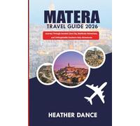 MATERA Travel Guide 2026: Journey Through Ancient Cave City, Basilicata Attractions, and Unforgettable Southern Italy Adventures