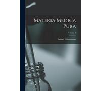 Materia Medica Pura; Volume 1
