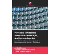 Materiais compósitos avançados: Modelação, Análise e Aplicações: Para estudantes de licenciatura e pós-graduação em Engenharia Mecânica/de Produção e investigadores