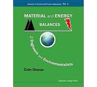 Material and Energy Balances for Engineers and Environmentalists, Advances in Chemical and Process Engineering Colin Oloman (Auteur)