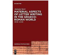 Material Aspects Of Letter Writing In The Graeco-Roman World