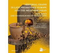 Material chains in late prehistoric Europe and the mediterranean: time, space an Time, space - Alexis Gorgues - Ausonius Eds - broché - Etude