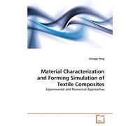 Material Characterization And Forming Simulation Of Textile Composites - Experimental And Numerical Approaches