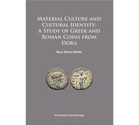 Material Culture And Cultural Identity: A Study Of Greek And Roman Coins From Dora 2015 (Archaeopress Archaeology) (Paperback) Rosa Maria Motta, (Auteur)