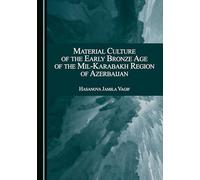 Material Culture of the Early Bronze Age of the Mil-Karabakh Region of Azerbaijan