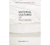 Material Cultures Of Psychiatry