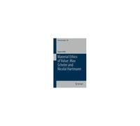 Material Ethics Of Value: Max Scheler And Nicolai Hartmann