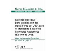 Material Explicativo Para La Aplicación Del Reglamento Del OIEA Para El Transporte Seguro De Materiales Radiactivos (Edición De 2018)