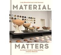 Material Matters: An Artist’s Guide to Understanding Ceramic Materials