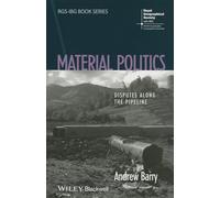 Material Politics: Disputes Along the Pipeline
