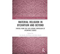 Material Religion in Byzantium and Beyond: Papers from the 54th Spring Symposium of Byzantine Studies