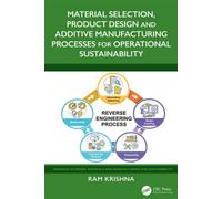 Material Selection, Product Design and Additive Manufacturing Processes for Operational Sustainability - Ram Krishna - CRC Press - ebook (ePub) - Livre