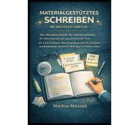Materialgestütztes Schreiben im Deutsch-Abitur 2026: Der ultimative Schritt-für-Schritt-Leitfaden für informierende und argumentierende Texte - mit ... Bewertungswissen (60/40), Beispielen