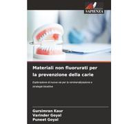 Materiali non fluorurati per la prevenzione della carie: Esplorazione di nuove vie per la remineralizzazione e strategie bioattive