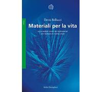 Materiali per la vita. Le incredibili storie dei biomateriali che riparano il nostro corpo