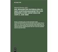 Materialien Zu Dem Entwurf Eines Ausführungsgesetzes Zum Bürgerlichen Gesetzbuch (Abth. Iv, V Bd. 1) Und Dem Entwurf Eines Gesetzes, Die Durch Die Einführung Des Bürgerlichen Gesetzbuchs Veranlaßten A
