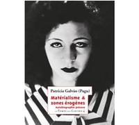 Matérialisme et zones érogènes Patricia Galvao (Auteur), Antoine Chareyre (Traduction)