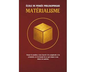 Matérialisme - Une école de pensée philosophioque: Penser la matière, c’est s’ouvrir à la complexité, à la créativité, et à la beauté de ce qui résiste à nos désirs de maîtrise.