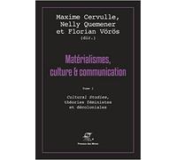 Matérialismes, culture et communication - Tome 2: Cultural Studies, théories féministes et décoloniales.