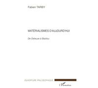 Matérialismes d'aujourd'hui De Deleuze à Badiou - Fabien Tarby - L'harmattan - broché - Essai