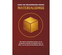 Materialismus - eine Schule des philosophischen Denkens: Über Materie nachzudenken bedeutet, uns der Komplexität, Kreativität und Schönheit dessen zu öffnen, was sich unserem Kontrolldrang widersetzt.