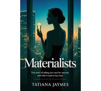 Materialists: True Story of Selling Your Soul for Security and What It Costs to Buy Love