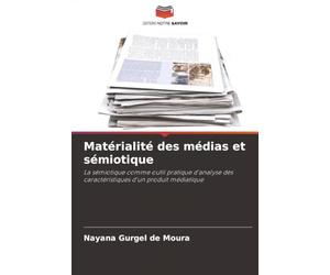 Matérialité des médias et sémiotique: La sémiotique comme outil pratique d'analyse des caractéristiques d'un produit médiatique