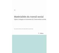 Matérialités du travail social: Objets, écologies et économies de l'intervention sociale