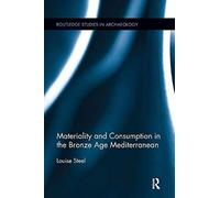 Materiality And Consumption In The Bronze Age Mediterranean