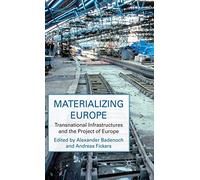 Materializing Europe: Transnational Infrastructures and the Project of Europe
